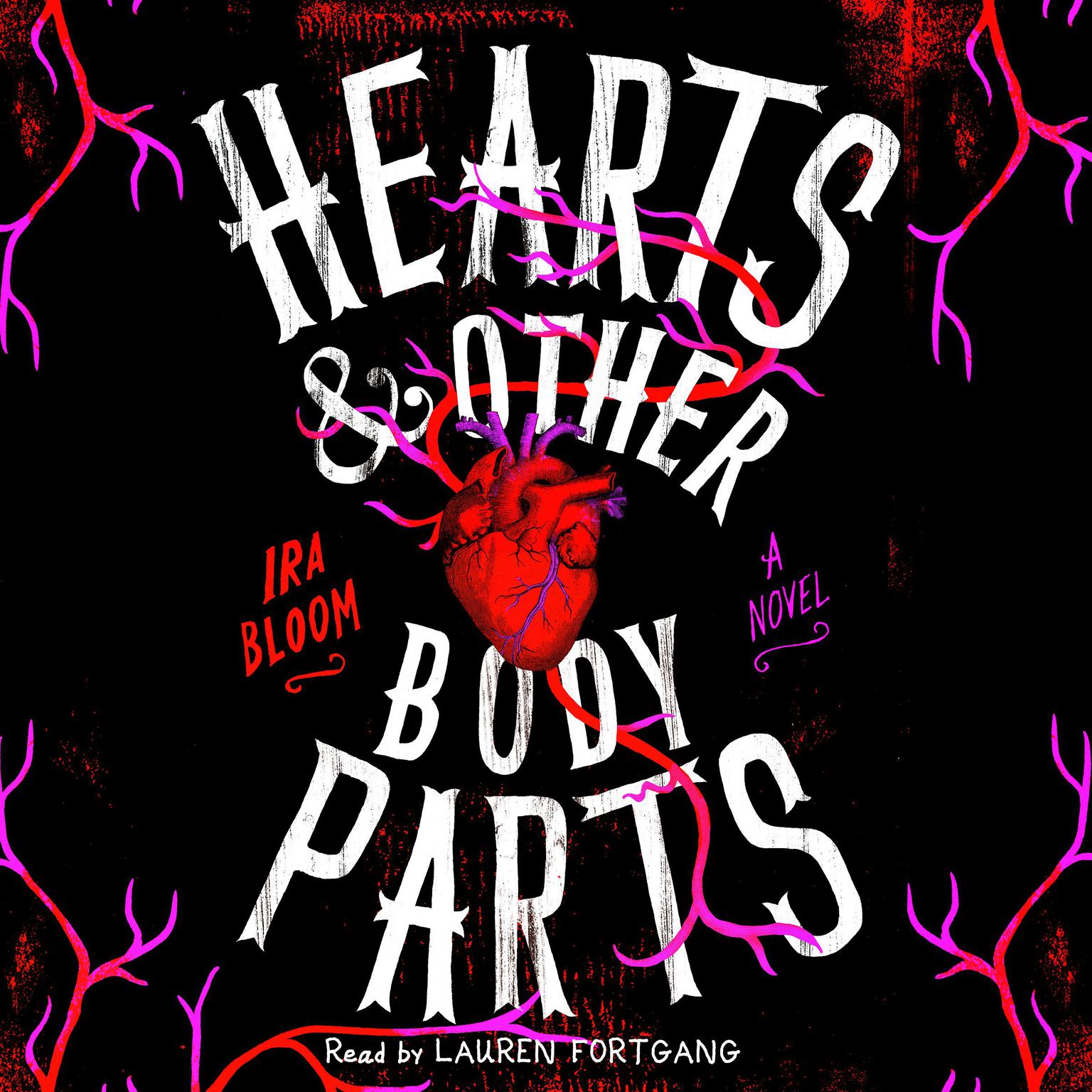 Hearts & Other Body Parts Audiobook, by Ira Bloom