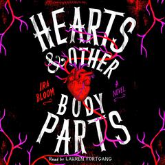 Hearts & Other Body Parts Audiobook, by Ira Bloom