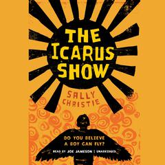 The Icarus Show Audiobook, by Sally Christie
