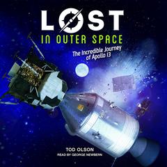 Lost in Outer Space: The Incredible Journey of Apollo 13 Audiobook, by Tod Olson