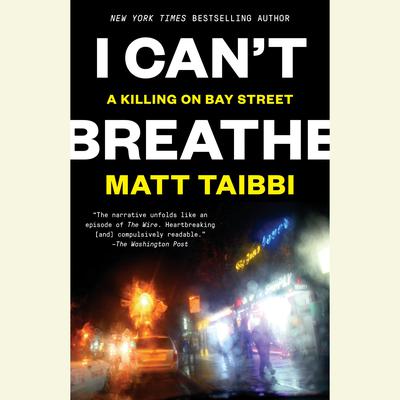 I Cant Breathe: A Killing on Bay Street Audiobook, by Matt Taibbi
