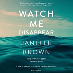 Watch Me Disappear: A Novel Audiobook, by 
