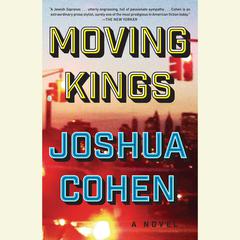 Moving Kings: A Novel Audiobook, by Joshua Cohen