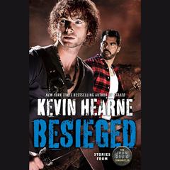 Besieged: Stories from The Iron Druid Chronicles Audiobook, by Kevin Hearne