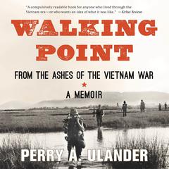 Walking Point: From the Ashes of the Vietnam War Audiobook, by Perry A. Ulander