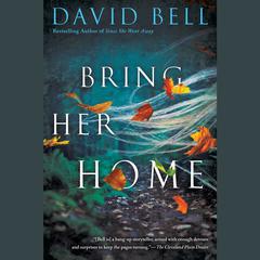 Bring Her Home Audiobook, by David Bell