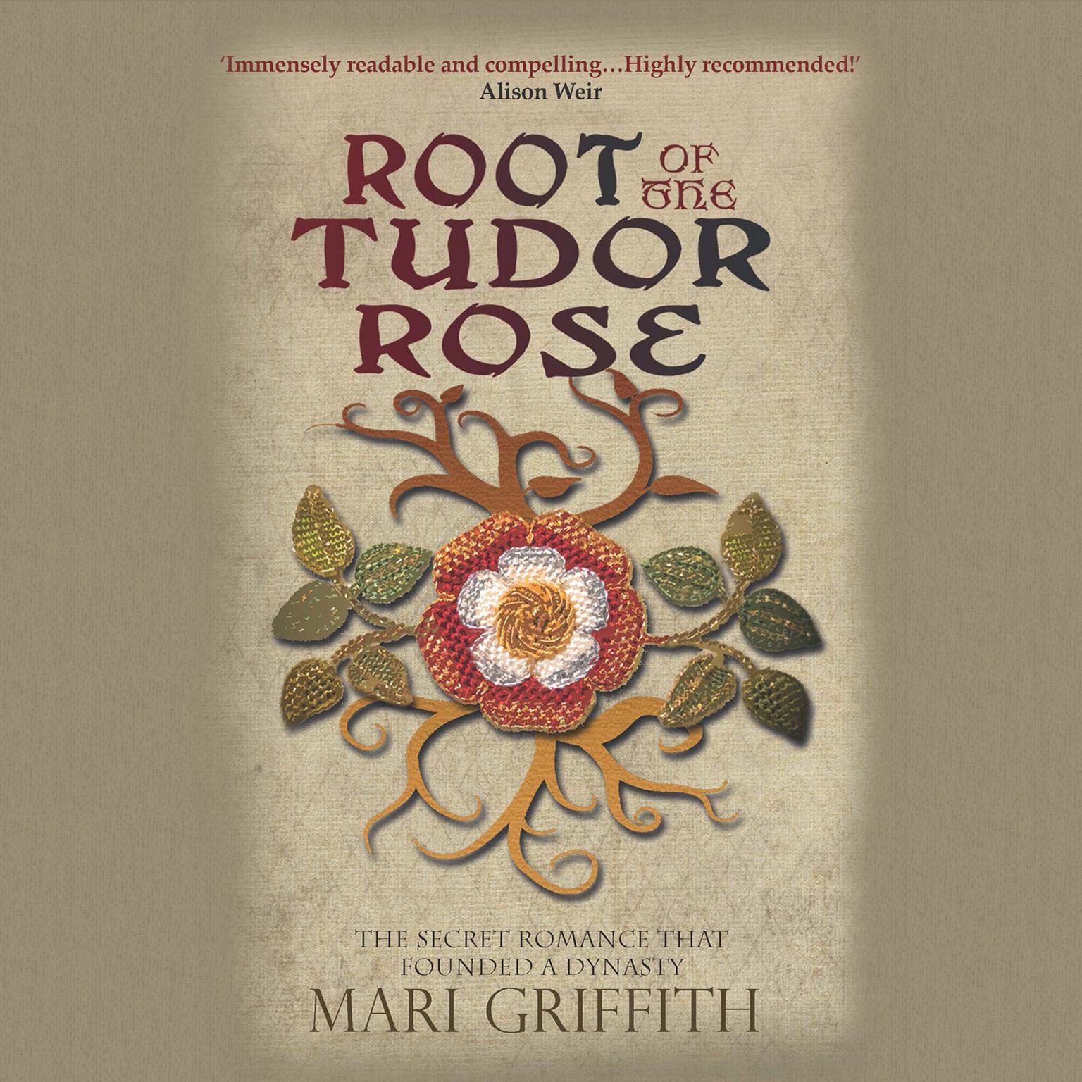 Root of the Tudor Rose: The Secret Romance That Founded a Dynasty Audiobook, by Mari Griffith