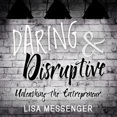 Daring & Disruptive: Unleashing the Entrepreneur Audiobook, by 