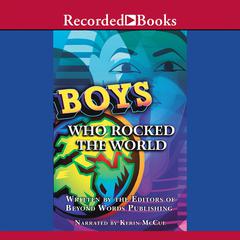 Boys Who Rocked the World: Heroes from King Tut to Bruce Lee Audiobook, by Michelle Roehm McCann