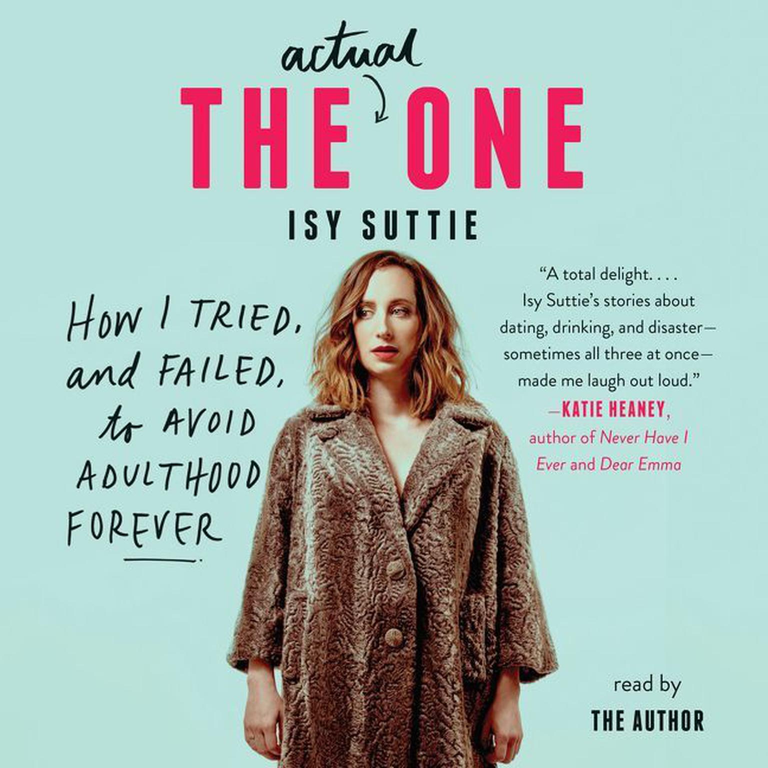 The Actual One: How I Tried, and Failed, to Avoid Adulthood Forever Audiobook, by Isy Suttie