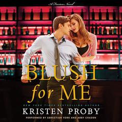 Blush for Me: A Fusion Novel Audiobook, by Kristen Proby