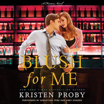 Blush for Me: A Fusion Novel Audiobook, by Kristen Proby