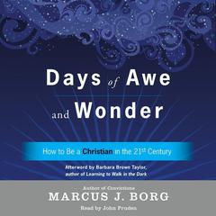 Days of Awe and Wonder: How to Be a Christian in the Twenty-first Century Audiobook, by Marcus J. Borg