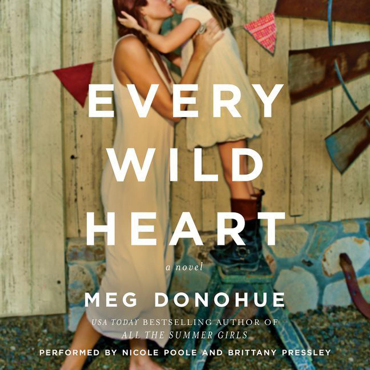 Every Wild Heart: A Novel Audiobook, by Meg Donohue