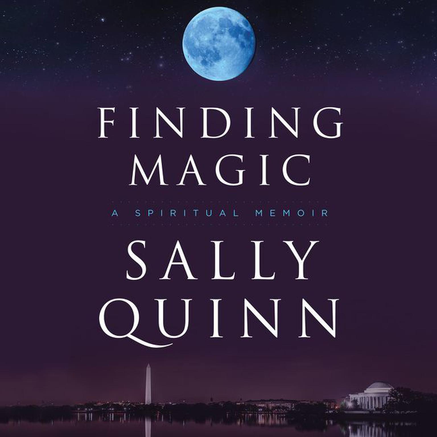 Finding Magic: A Spiritual Memoir Audiobook, by Sally Quinn