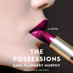 The Possessions: A Novel Audiobook, by Sara Flannery Murphy