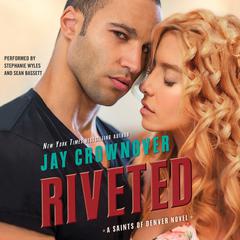 Riveted: A Saints of Denver Novel Audiobook, by Jay Crownover