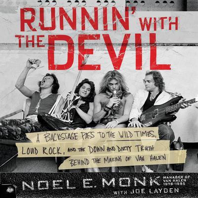 Runnin with the Devil: A Backstage Pass to the Wild Times, Loud Rock, and the Down and Dirty Truth Behind the Making of Van Halen Audiobook, by Noel Monk