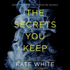 The Secrets You Keep: A Novel Audiobook, by Kate White