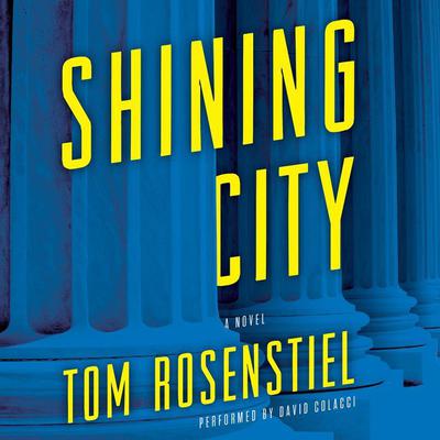 Shining City: A Novel Audiobook, by Tom Rosenstiel