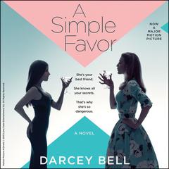 A Simple Favor: A Novel Audiobook, by Darcey Bell
