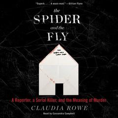 The Spider and the Fly: A Reporter, a Serial Killer, and the Meaning of Murder Audiobook, by Claudia Rowe