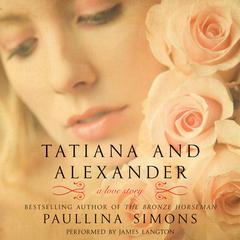 Tatiana and Alexander: A Novel Audiobook, by Paullina Simons