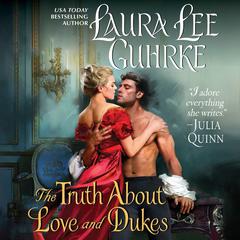 The Truth About Love and Dukes: Dear Lady Truelove Audiobook, by Laura Lee Guhrke
