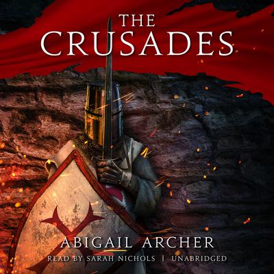 The Crusades Audiobook, by Abigail Archer