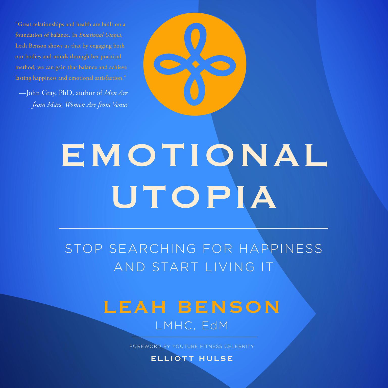 Emotional Utopia - Stop Searching For Happiness And Start Living It Audiobook, by Leah Benson
