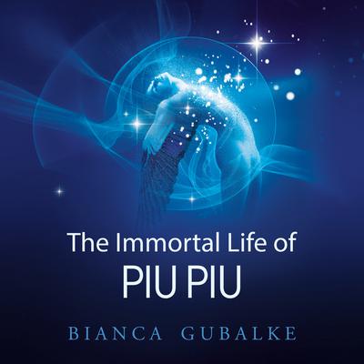The Immortal Life of Piu Piu Audiobook, by Bianca Gubalke