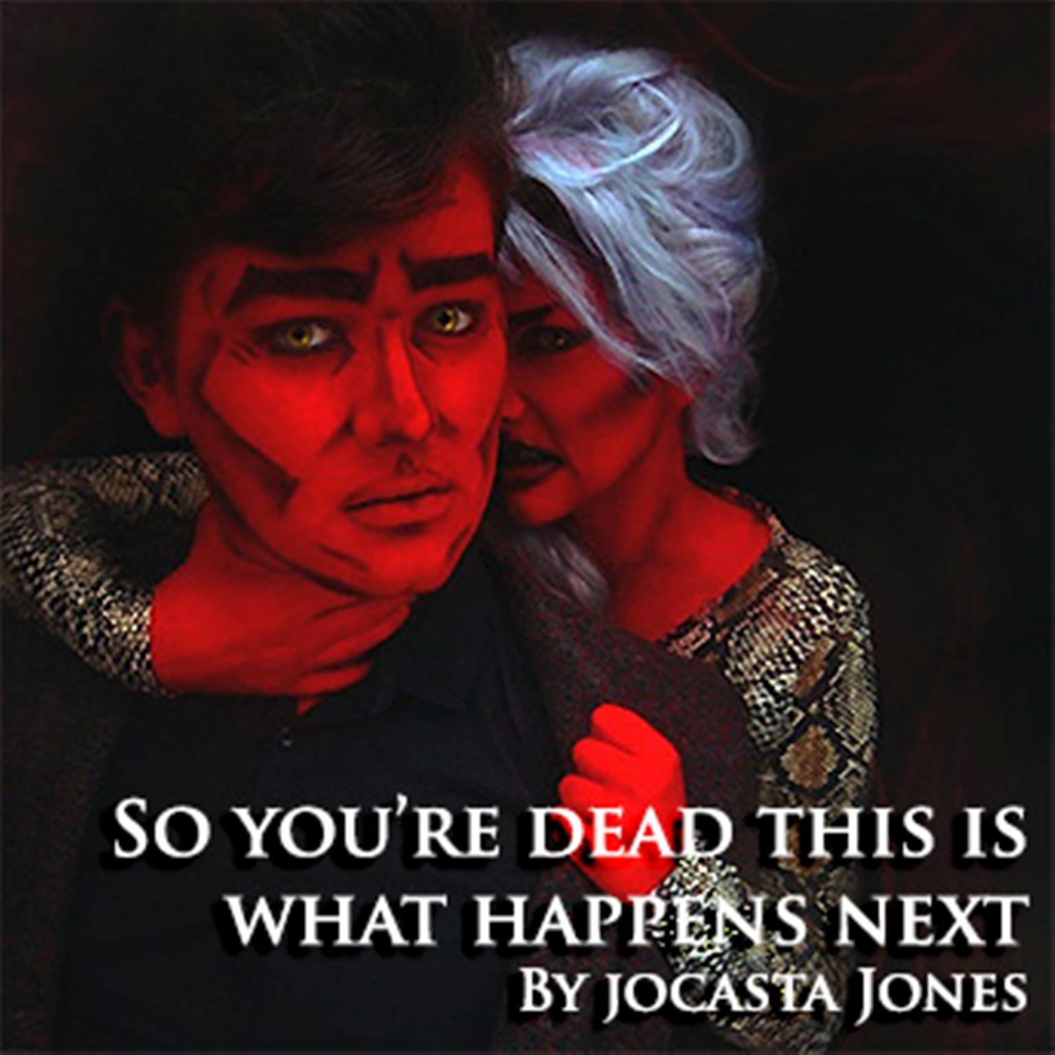 So Youre Dead...This Is What Happens Next Audiobook, by Jocasta Jones