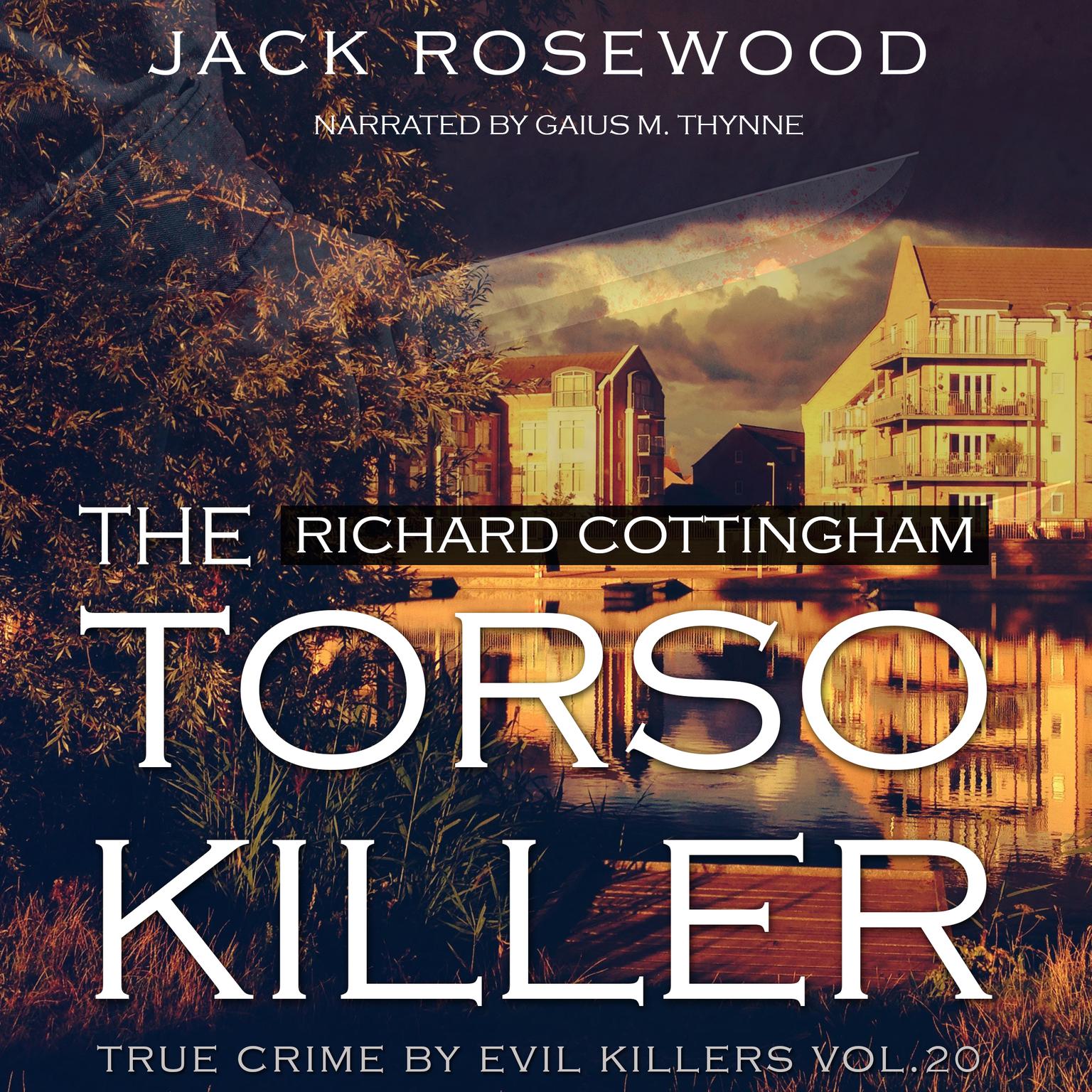 Richard Cottingham: The True Story of The Torso Killer (Abridged) Audiobook, by Jack Rosewood