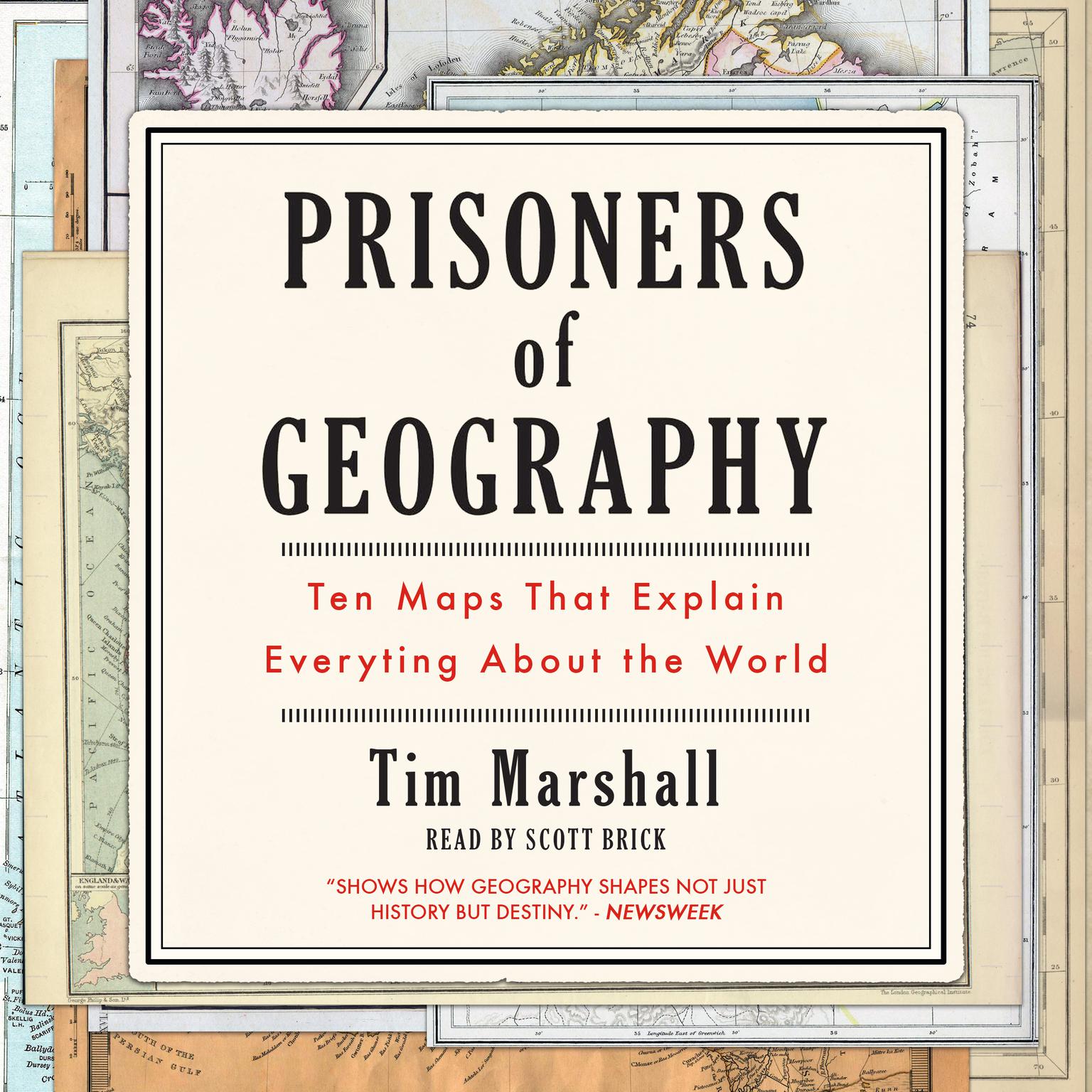 Prisoners of Geography: Ten Maps That Explain Everything About the World Audiobook, by Tim Marshall