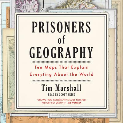 Prisoners of Geography: Ten Maps That Explain Everything About the World Audiobook, by 