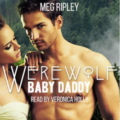 Werewolf Baby Daddy Audiobook, by Meg Ripley