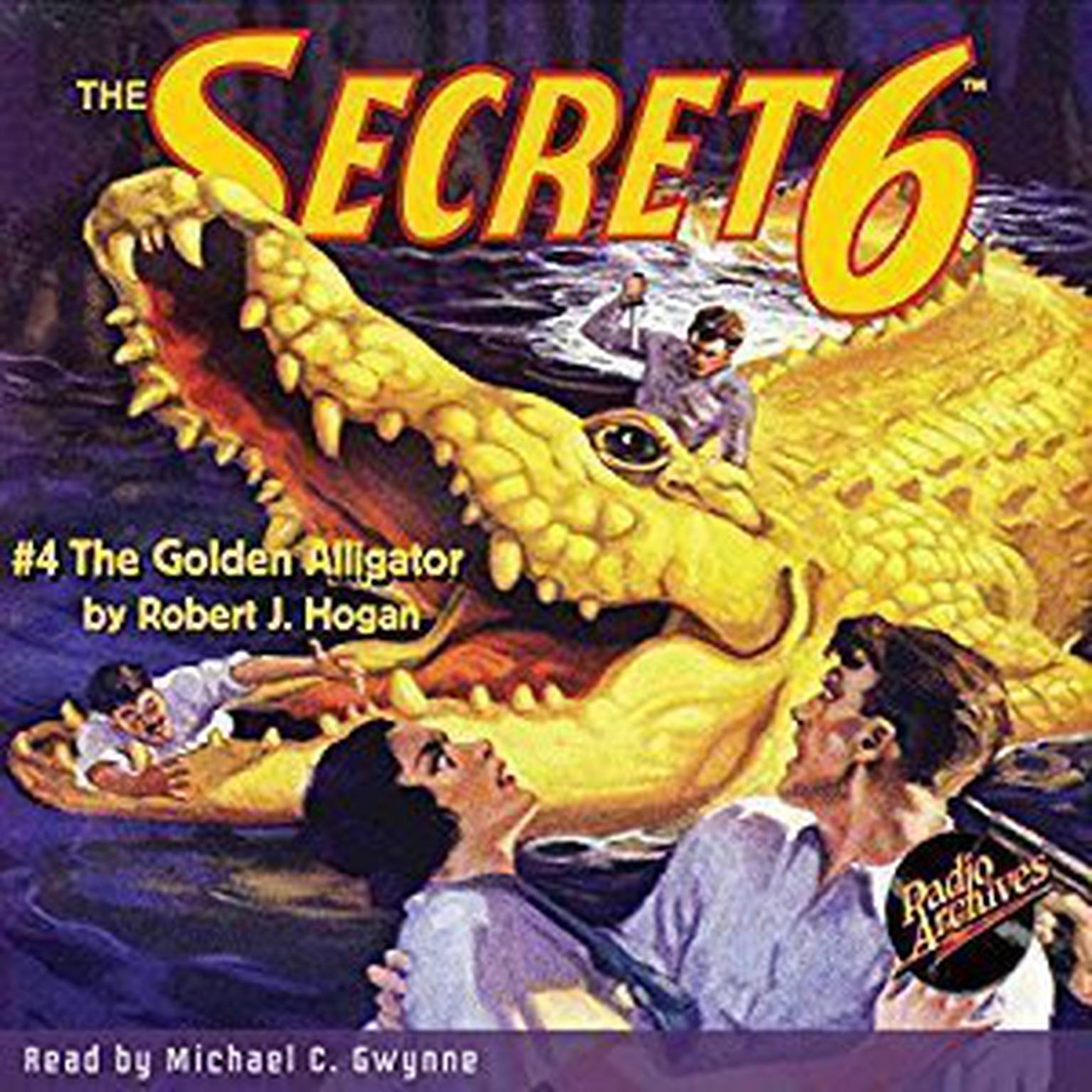 The Secret 6 #4: The Golden Alligator Audiobook, by Robert J. Hogan