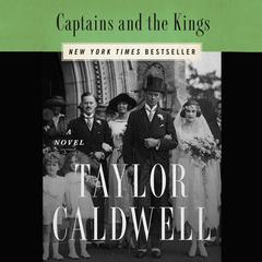 Captains and the Kings: The Story of an American Dynasty Audiobook, by Taylor Caldwell