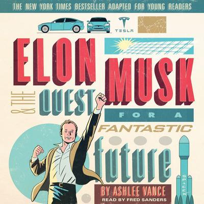 Elon Musk and the Quest for a Fantastic Future Young Readers' Edition Audiobook, by Ashlee Vance