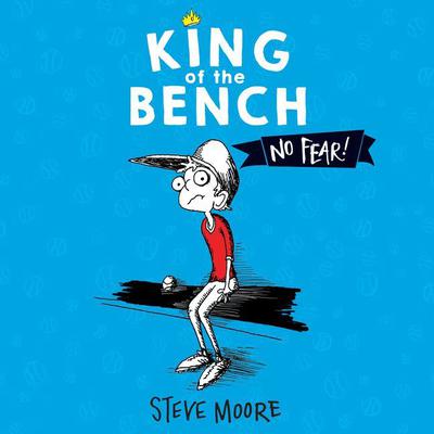 King of the Bench: No Fear! Audiobook, by Steve Moore