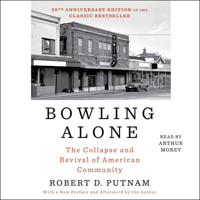 Bowling Alone: The Collapse and Revival of American Community Audiobook, by Robert D. Putnam