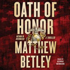 Oath of Honor: A Thriller Audiobook, by Matthew Betley
