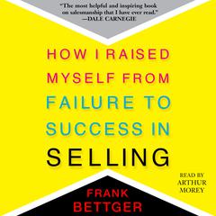 How I Raised Myself From Failure to Success in Selling Audiobook, by Frank Bettger