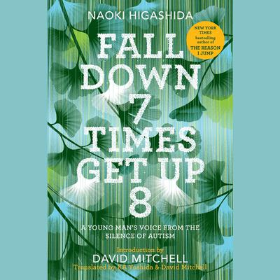 Fall Down 7 Times Get Up 8: A Young Man's Voice from the Silence of Autism Audiobook, by 
