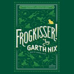 Frogkisser! Audiobook, by Garth Nix