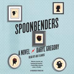 Spoonbenders: A novel Audiobook, by Daryl Gregory