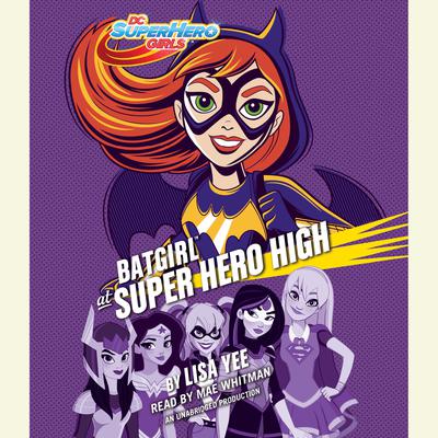 Batgirl at Super Hero High (DC Super Hero Girls) Audiobook, by Lisa Yee