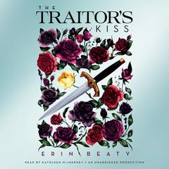 The Traitor's Kiss Audiobook, by Erin Beaty