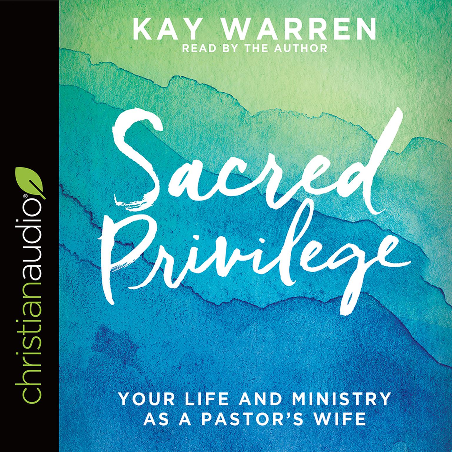 Sacred Privilege: Your Life and Ministry as a Pastors Wife Audiobook, by Kay Warren