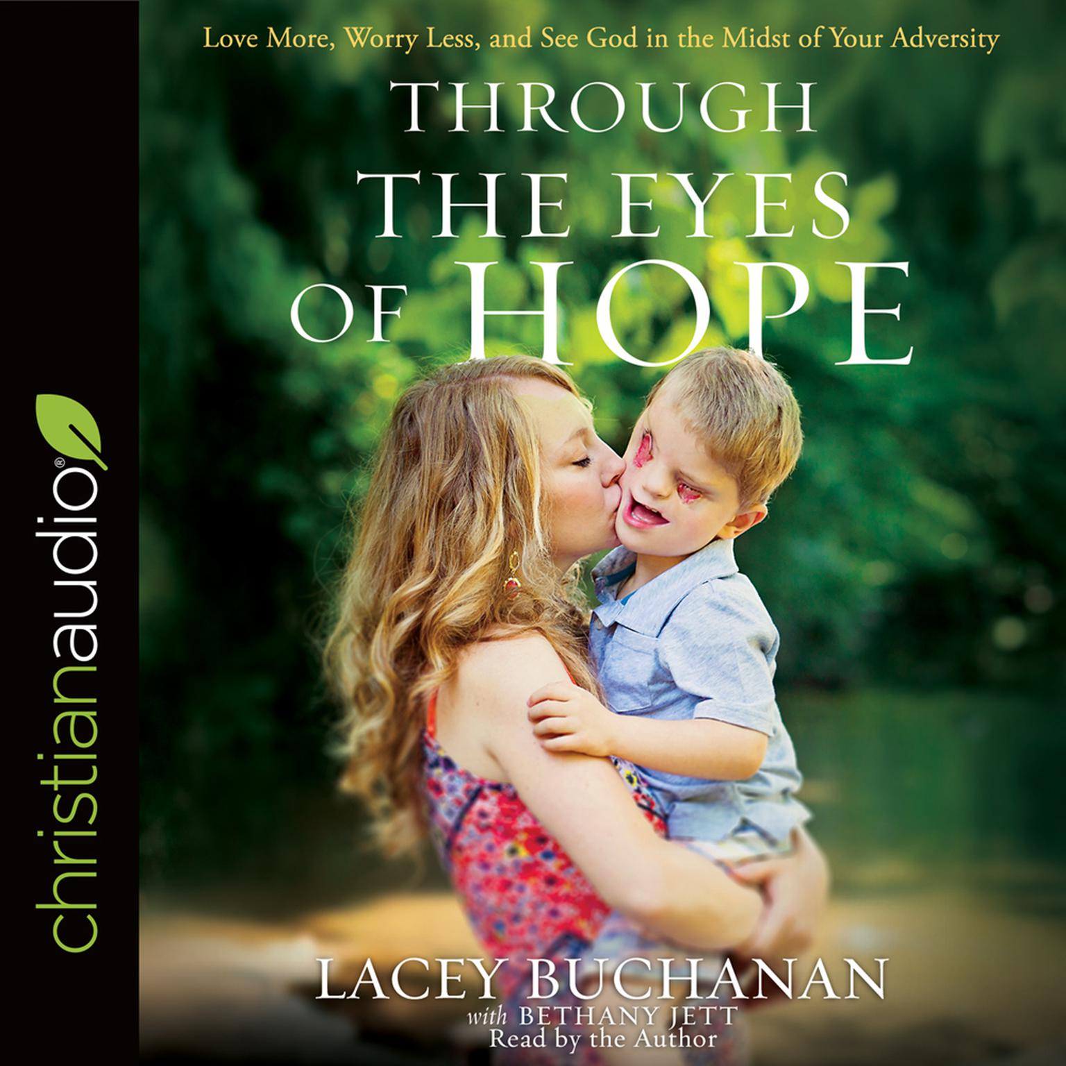 Through the Eyes of Hope: Love More, Worry Less, and See God in the Midst of Your Adversity Audiobook, by Lacey Buchanan